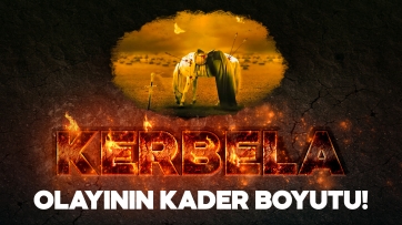 Kerbela Olayının Kader Boyutu!
