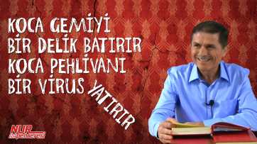 Koca gemiyi bir delik batırır! koca pehlivanı bir virüs yatırır!