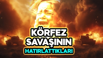 Körfez Savaşının hatırlattıkları