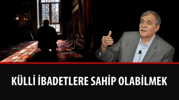 Külli İbadetlere Sahip Olabilmek