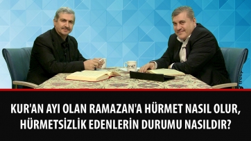 Kur’an ayı olan Ramazan’a hürmet nasıl olur, hürmetsizlik edenlerin durumu nasıldır?