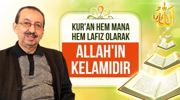 Kur'an hem mana hem lafız olarak Allah'ın kelamıdır!