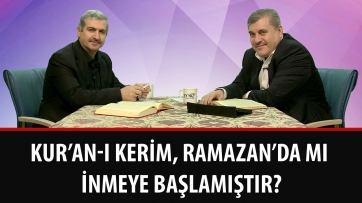 Kur’an-ı Kerim, Ramazan’da mı inmeye başlamıştır?