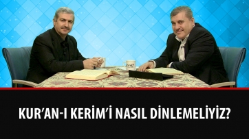 Kur’an-ı Kerim’i nasıl dinlemeliyiz?