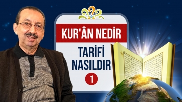 Kur'ân nedir, tarifi nasıldır? - 1. Bölüm