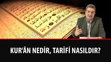 Kur'ân-ı Kerim Nedir, Tarifi Nasıl Yapılmıştır?