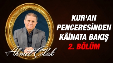 Kur'an Penceresinden Kâinata Bakış, 2. Bölüm