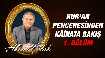 Kur'an Penceresinden Kâinata Bakış, 1. Bölüm