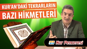 Kur’an’daki tekrarların bazı hikmetleri...