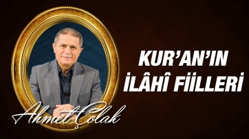 Kur’an’ın İlâhî Fiilleri Tafsilatıyla Açıklaması ve Özetlemesi