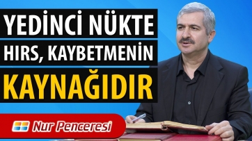 Yedinci Nükte: Hırs, Kaybetmenin Kaynağıdır.