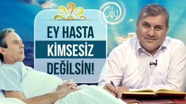 Ey hasta kimsesiz değilsin!