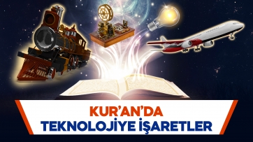 Kur'an'da Teknolojiye İşaretler Var mı?