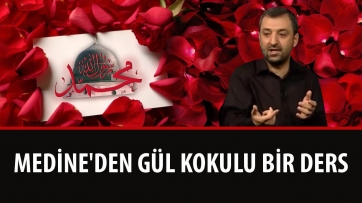 Medine'den Gül Kokulu Bir Ders 