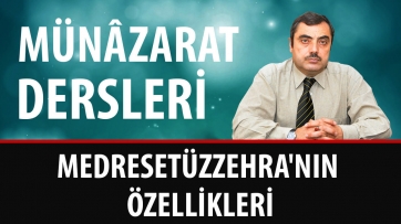 Medresetüzzehra'nın Özellikleri