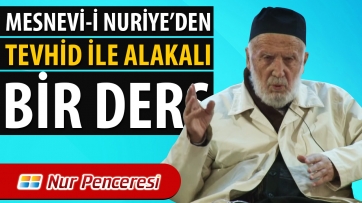 Mesnevi-i Nuriyeden Tevhid ile alakalı bir ders 