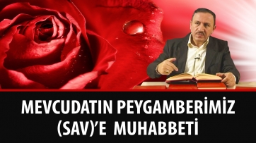 Mevcudatın Efendimiz (SAV)'e Muhabbeti