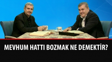 Mevhum hattı bozmak ne demektir?