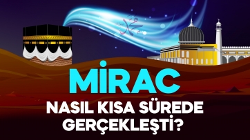 Mirac Nasıl Kısa Sürede Gerçekleşti? 