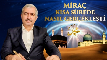 Miraç kısa sürede nasıl gerçekleşti?