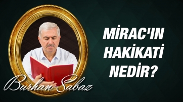 Mirac'ın Hakikati Nedir?