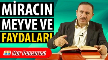 Mi'racın Meyve ve Faydaları Nelerdir?