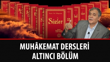 Muhâkemat Dersleri, Altıncı Bölüm
