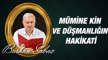Mümine kin ve düşmanlığın, hakikati ve gerçekliği var mıdır?