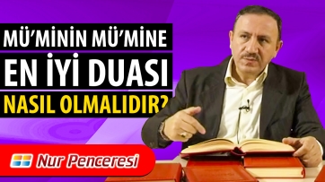 Mü'minin Mü'mine Duası Nasıl Olmalıdır?