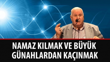 Namaz Kılmak ve Büyük Günahlardan Kaçınmak