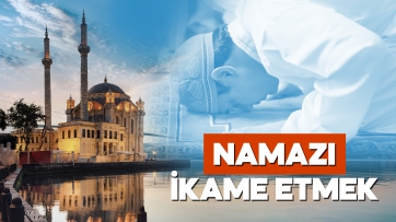 Namazı İkame Etmek!