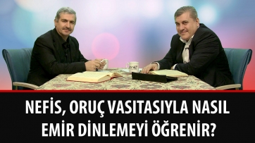 Nefis, oruç vasıtasıyla nasıl emir dinlemeyi öğrenir?