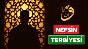 Nefsin Terbiyesi!