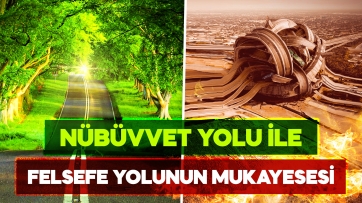 Nübüvvet Yolu ile Felsefe Yolunun mukayesesi