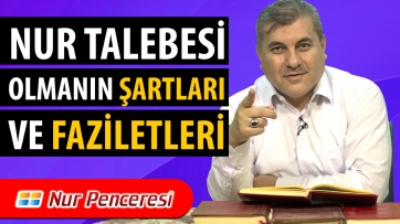 Nur talebesi olmanın şartları ve faziletleri