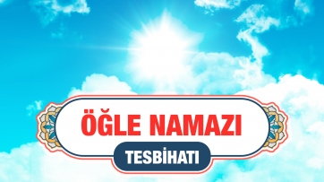 Öğle Namazı Tesbihatı | Arapça - Türkçe Meal