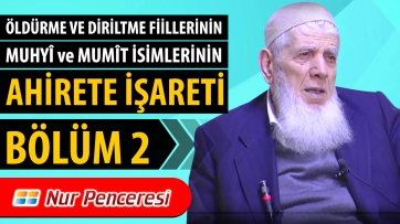 Öldürme ve diriltme fiillerinin, Muhyî ve Mümît isimlerinin âhirete işareti, 2. Bölüm