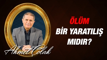 Ölüm; Bir Yaratılış mıdır?