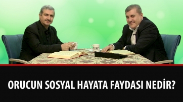 Orucun sosyal hayata faydası nedir?