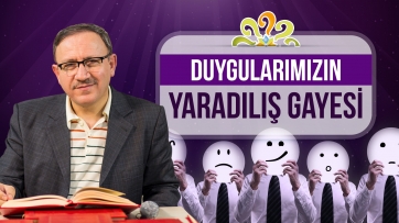 Duygularımızın yaradılış gayesi