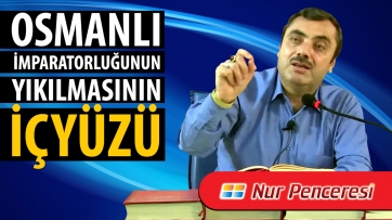  Osmanlı İmparatorluğu'nun Yıkılmasının İçyüzü!