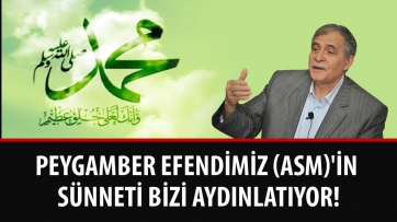 Peygamber Efendimiz (asm)'in Sünneti Bizi Aydınlatıyor!