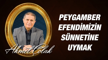 Peygamber Efendimizin Sünnetine Uymanın Önemi 