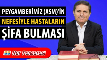 Peygamberimiz (asm)'in Nefesiyle Hastaların Şifa Bulması