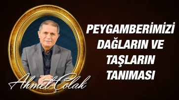 Peygamber Efendimiz (asm)'i Dağların ve Taşların Tanıması Mucizesi