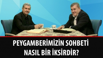 Peygamberimizin sohbeti nasıl bir iksirdir?