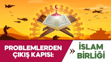 Problemlerden Çıkış Kapısı: İslam Birliği