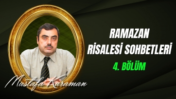 Ramazan Risalesi Sohbetleri - Dördüncü Bölüm
