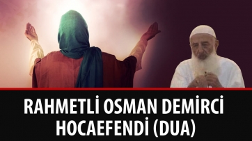 Rahmetli Osman Demirci Hocaefendi (Dua)