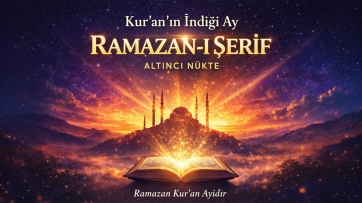 Kur'anın İndiği Ay: Ramazan-ı Şerif